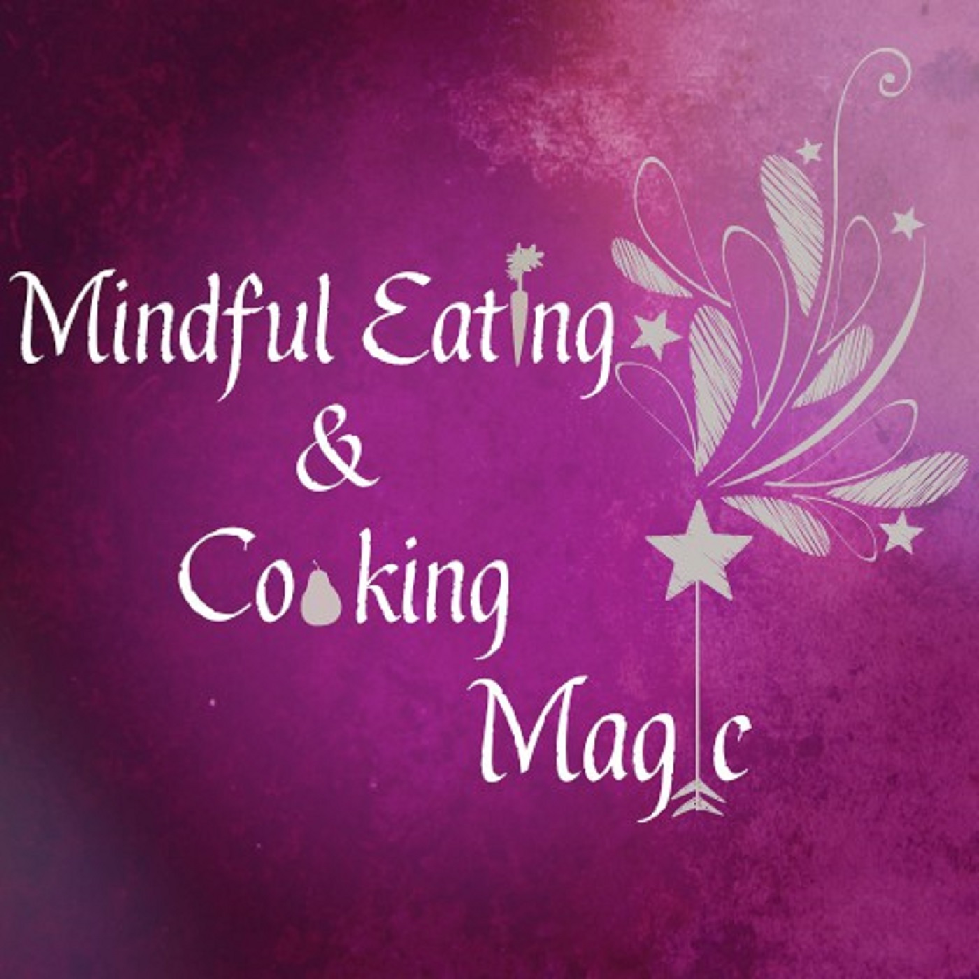 Mindful Cooking & Eating Magic